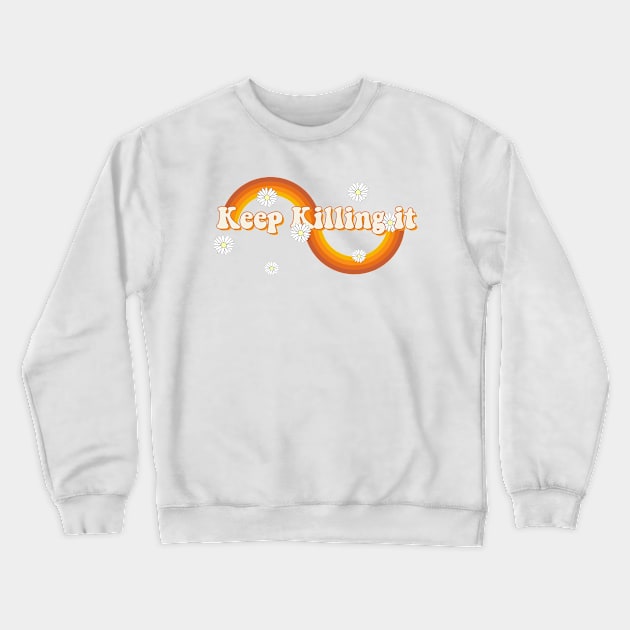 keep killing it Crewneck Sweatshirt by Vintage Dream